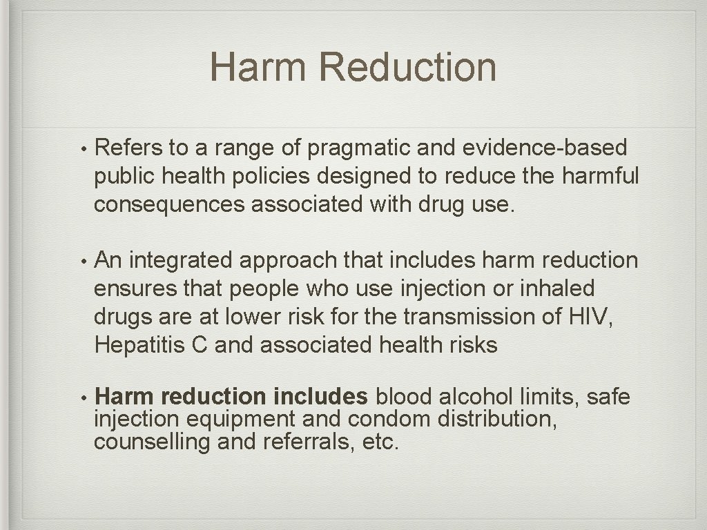 Harm Reduction • Refers to a range of pragmatic and evidence-based public health policies