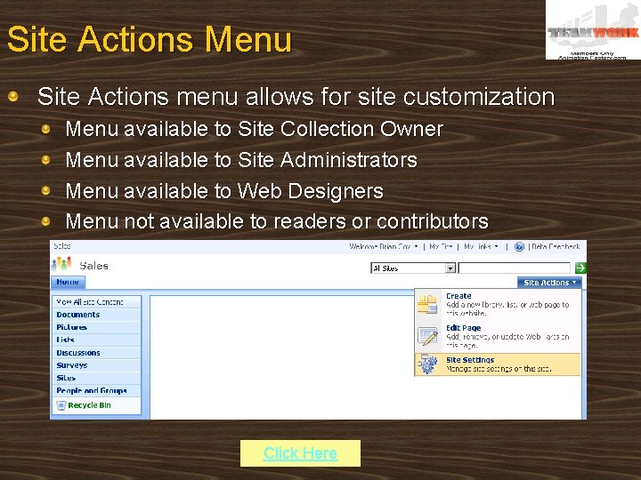 Site Actions Menu Site Actions menu allows for site customization Menu available to Site