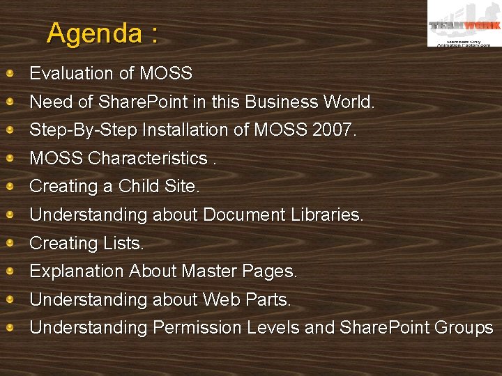 Agenda : Evaluation of MOSS Need of Share. Point in this Business World. Step-By-Step