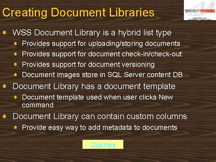 Creating Document Libraries WSS Document Library is a hybrid list type Provides support for