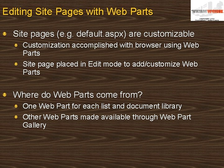 Editing Site Pages with Web Parts Site pages (e. g. default. aspx) are customizable