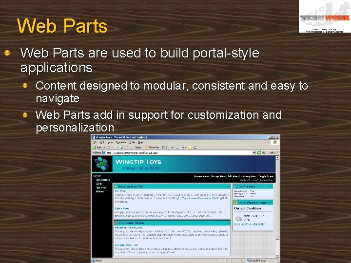 Web Parts are used to build portal-style applications Content designed to modular, consistent and