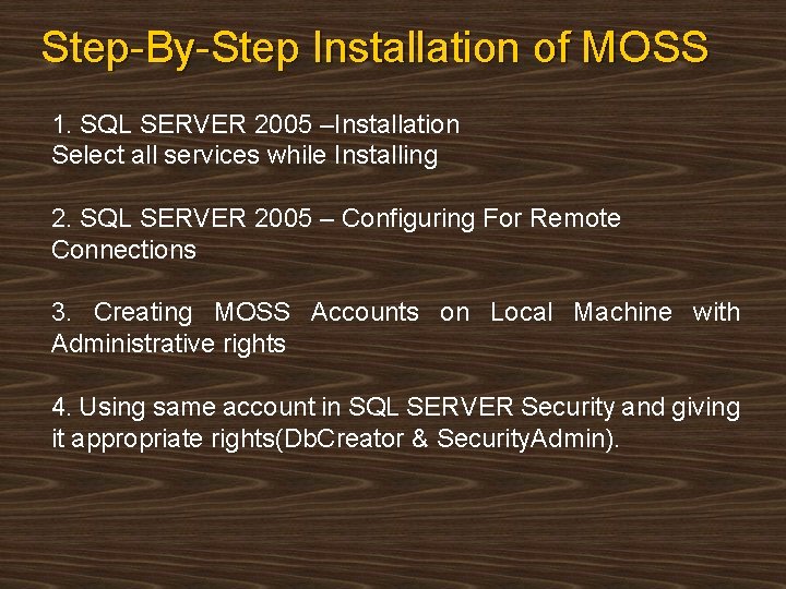 Step-By-Step Installation of MOSS 1. SQL SERVER 2005 –Installation Select all services while Installing