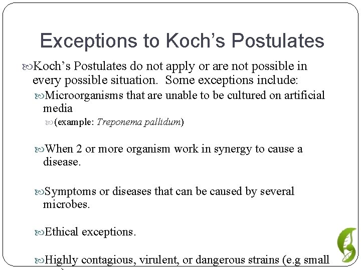 Exceptions to Koch’s Postulates do not apply or are not possible in every possible