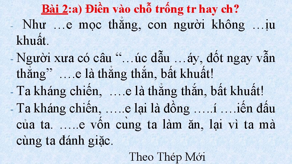 Bài 2: a) Điền vào chỗ trống tr hay ch? Như …e mọc thẳng,