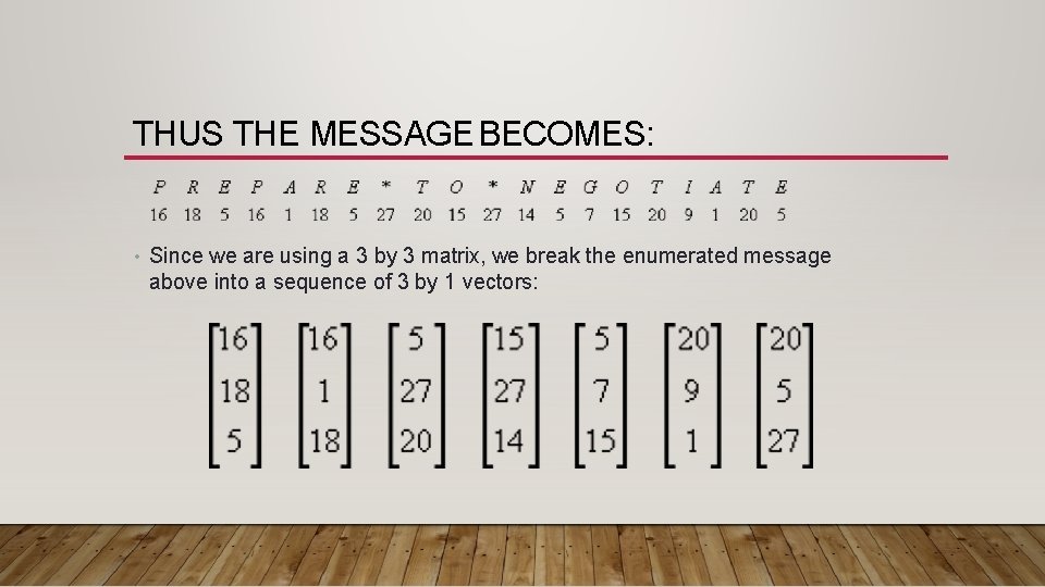 THUS THE MESSAGE BECOMES: • Since we are using a 3 by 3 matrix, THUS THE MESSAGE BECOMES: • Since we are using a 3 by 3 matrix,