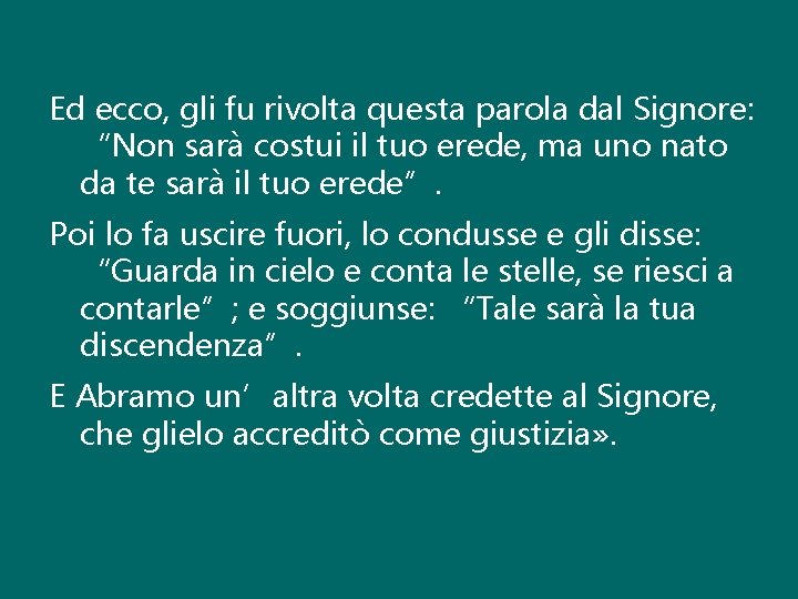 Ed ecco, gli fu rivolta questa parola dal Signore: “Non sarà costui il tuo