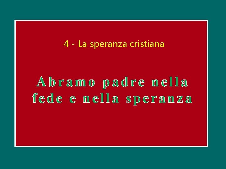 4 - La speranza cristiana Abramo padre nella fede e nella speranza 