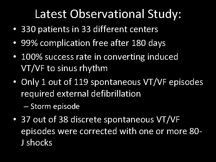 Latest Observational Study: • 330 patients in 33 different centers • 99% complication free