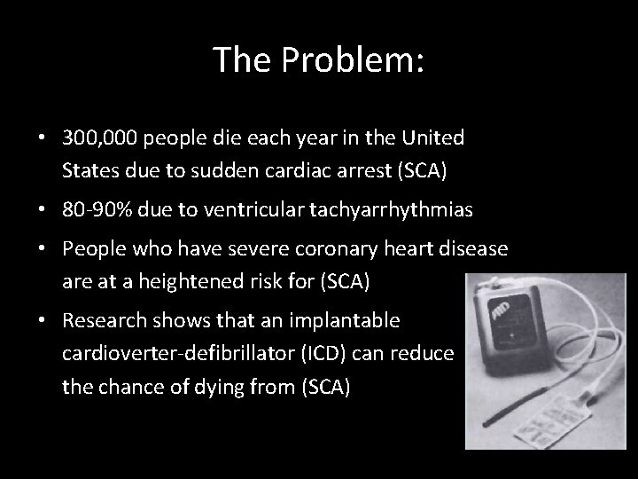 The Problem: • 300, 000 people die each year in the United States due