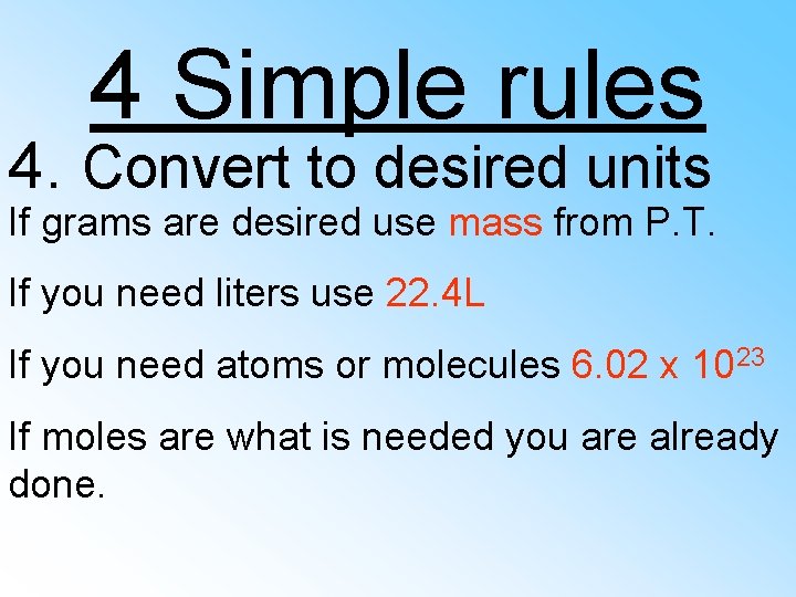 4 Simple rules 4. Convert to desired units If grams are desired use mass