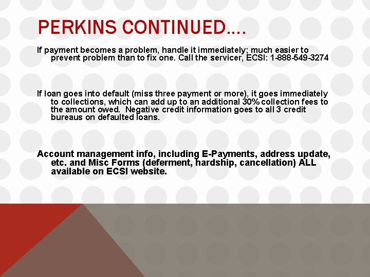 PERKINS CONTINUED…. If payment becomes a problem, handle it immediately; much easier to prevent