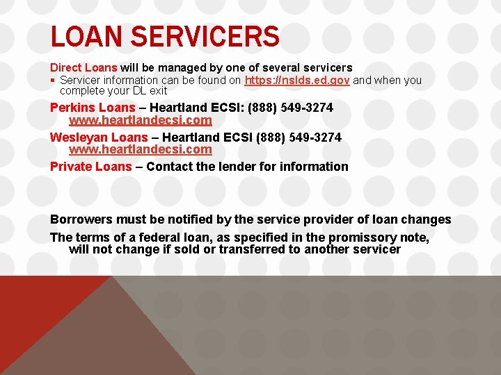 LOAN SERVICERS Direct Loans will be managed by one of several servicers § Servicer