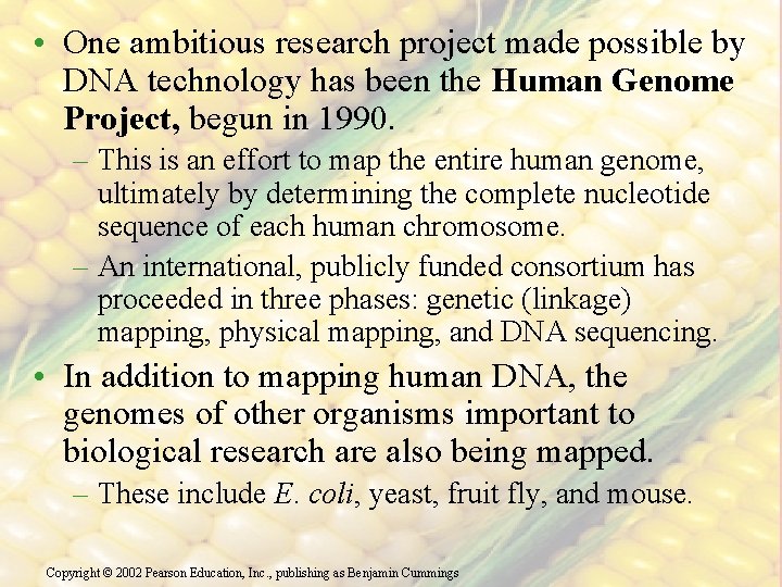  • One ambitious research project made possible by DNA technology has been the