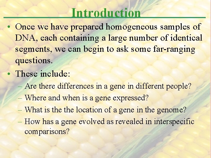 Introduction • Once we have prepared homogeneous samples of DNA, each containing a large