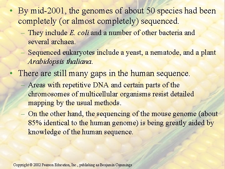  • By mid-2001, the genomes of about 50 species had been completely (or