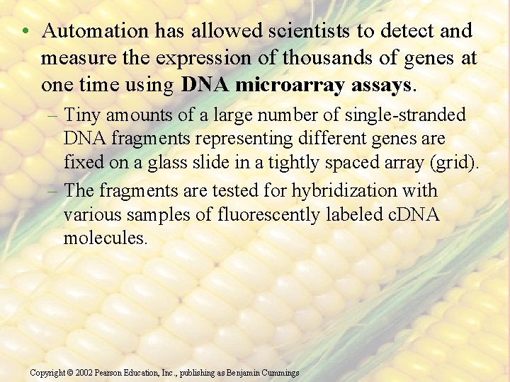  • Automation has allowed scientists to detect and measure the expression of thousands