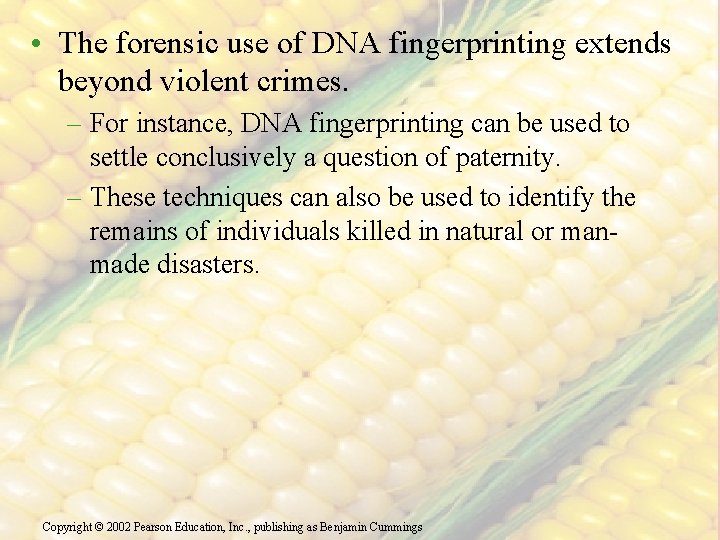  • The forensic use of DNA fingerprinting extends beyond violent crimes. – For