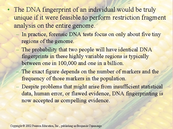  • The DNA fingerprint of an individual would be truly unique if it