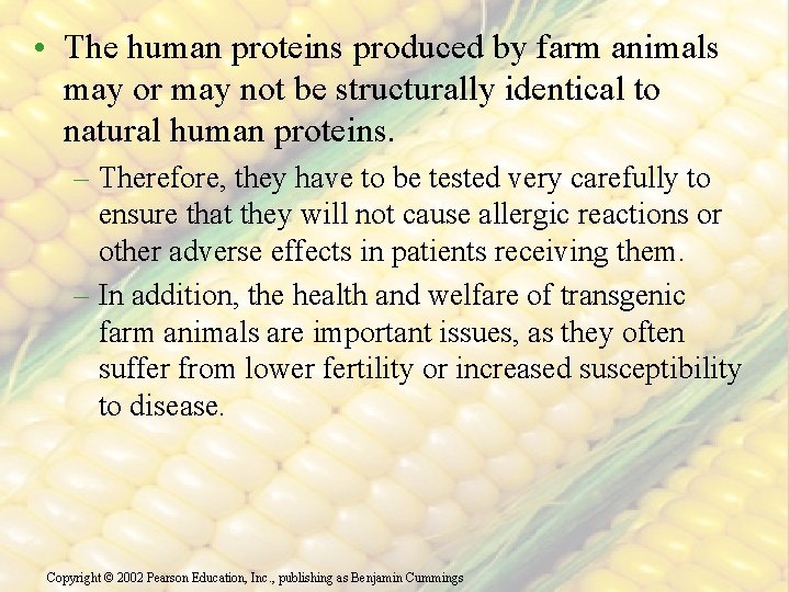  • The human proteins produced by farm animals may or may not be