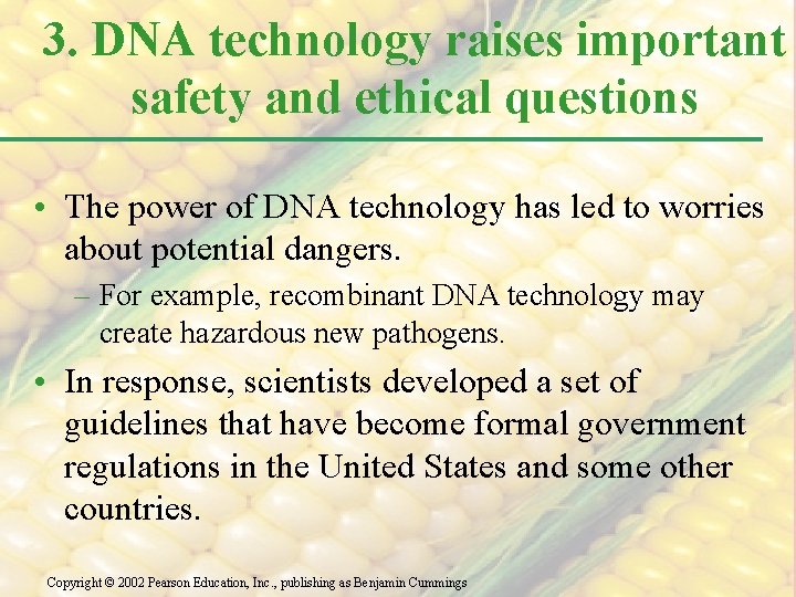 3. DNA technology raises important safety and ethical questions • The power of DNA