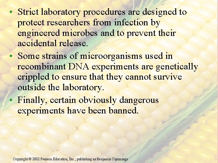  • Strict laboratory procedures are designed to protect researchers from infection by engineered