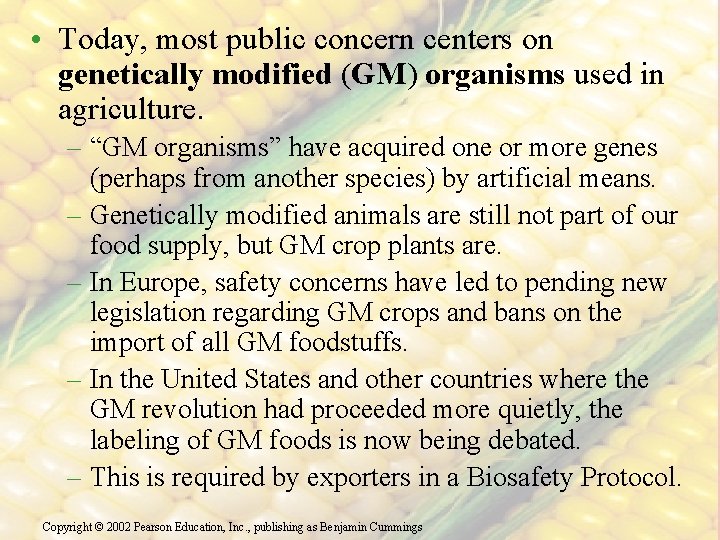  • Today, most public concern centers on genetically modified (GM) organisms used in