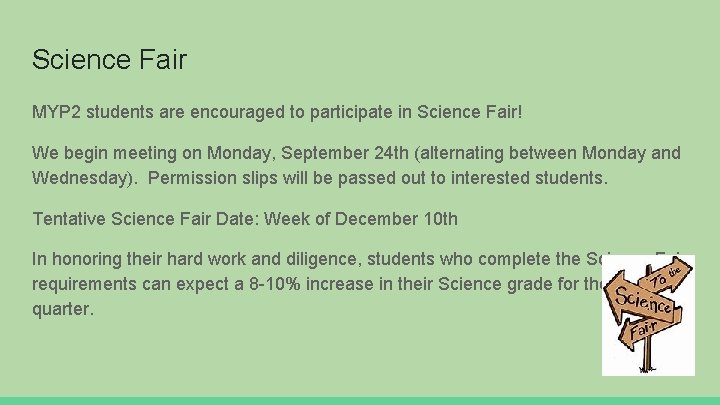 Science Fair MYP 2 students are encouraged to participate in Science Fair! We begin