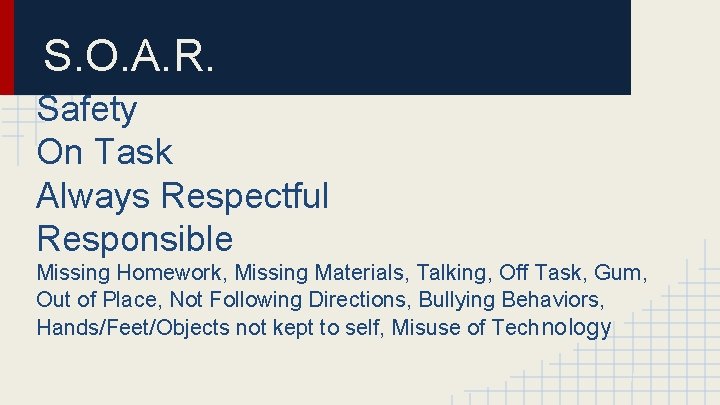 S. O. A. R. Safety On Task Always Respectful Responsible Missing Homework, Missing Materials,