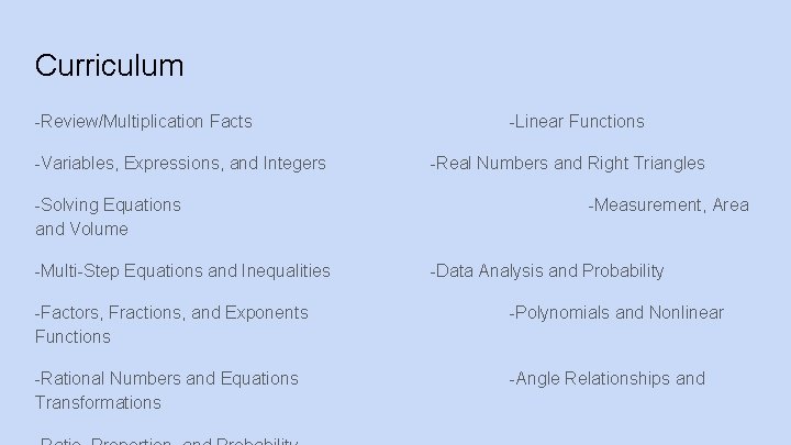 Curriculum -Review/Multiplication Facts -Variables, Expressions, and Integers -Solving Equations and Volume -Multi-Step Equations and