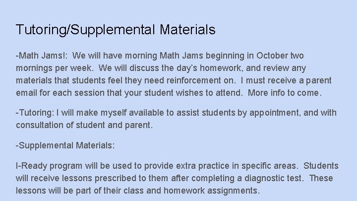 Tutoring/Supplemental Materials -Math Jams!: We will have morning Math Jams beginning in October two