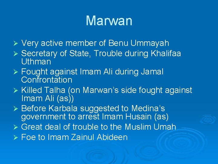 Marwan Very active member of Benu Ummayah Secretary of State, Trouble during Khalifaa Uthman Marwan Very active member of Benu Ummayah Secretary of State, Trouble during Khalifaa Uthman