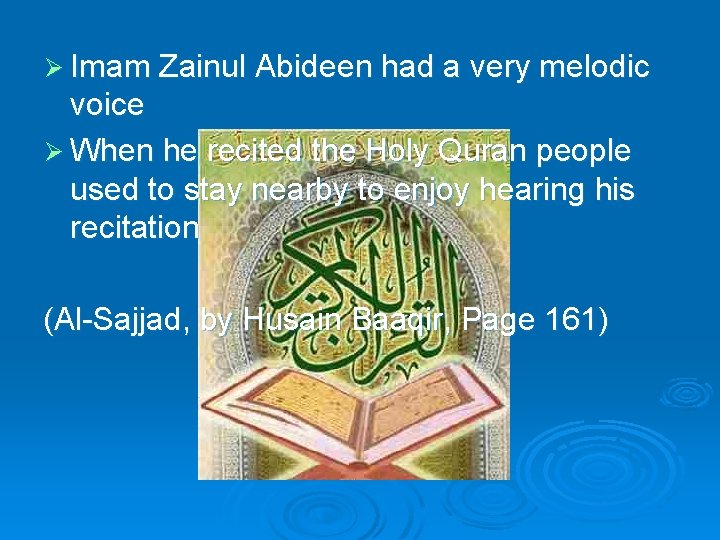 Ø Imam Zainul Abideen had a very melodic voice Ø When he recited the Ø Imam Zainul Abideen had a very melodic voice Ø When he recited the
