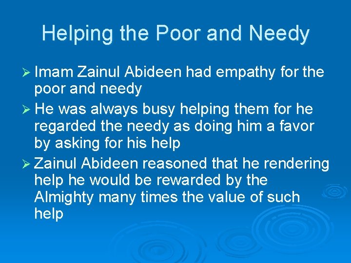 Helping the Poor and Needy Ø Imam Zainul Abideen had empathy for the poor Helping the Poor and Needy Ø Imam Zainul Abideen had empathy for the poor