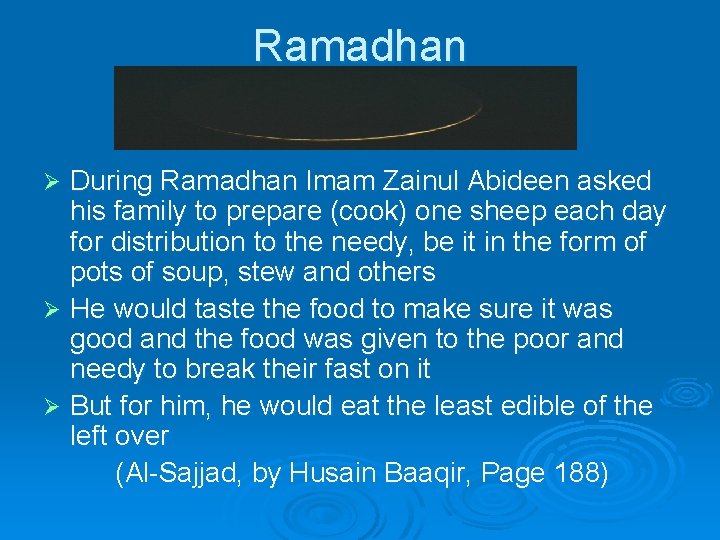 Ramadhan During Ramadhan Imam Zainul Abideen asked his family to prepare (cook) one sheep Ramadhan During Ramadhan Imam Zainul Abideen asked his family to prepare (cook) one sheep