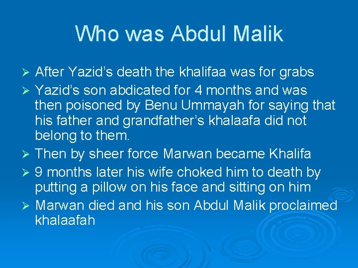 Who was Abdul Malik After Yazid’s death the khalifaa was for grabs Ø Yazid’s Who was Abdul Malik After Yazid’s death the khalifaa was for grabs Ø Yazid’s