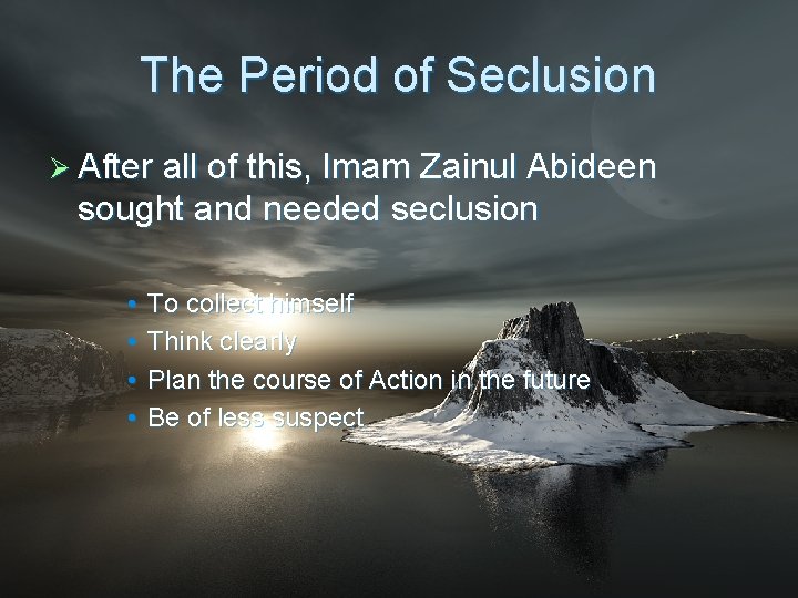The Period of Seclusion Ø After all of this, Imam Zainul Abideen sought and The Period of Seclusion Ø After all of this, Imam Zainul Abideen sought and