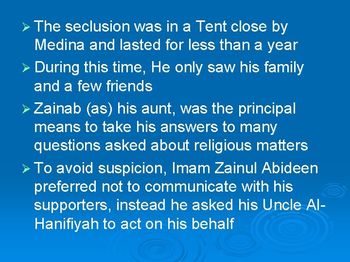 Ø The seclusion was in a Tent close by Medina and lasted for less Ø The seclusion was in a Tent close by Medina and lasted for less