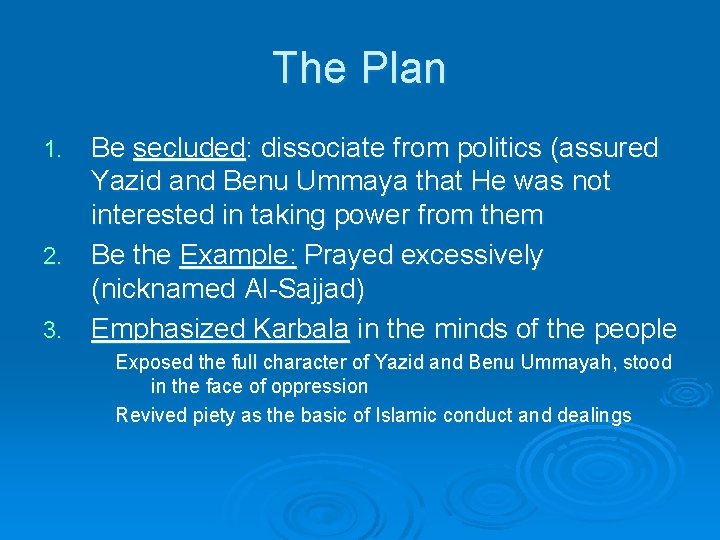 The Plan Be secluded: dissociate from politics (assured Yazid and Benu Ummaya that He The Plan Be secluded: dissociate from politics (assured Yazid and Benu Ummaya that He