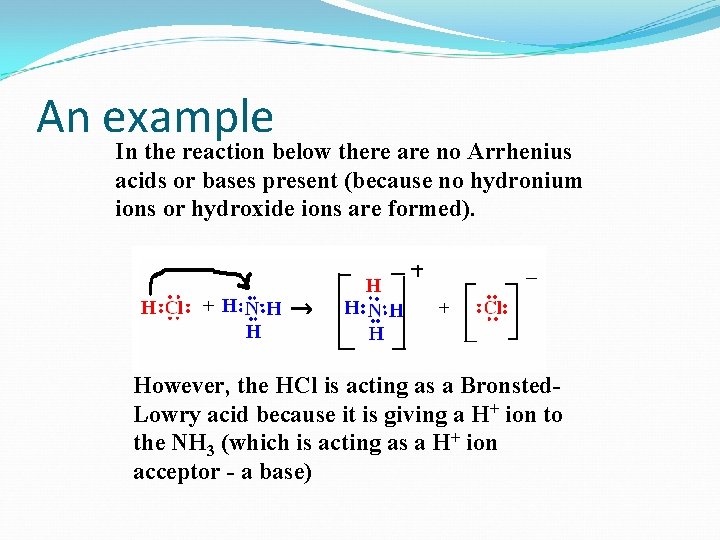 An example In the reaction below there are no Arrhenius acids or bases present