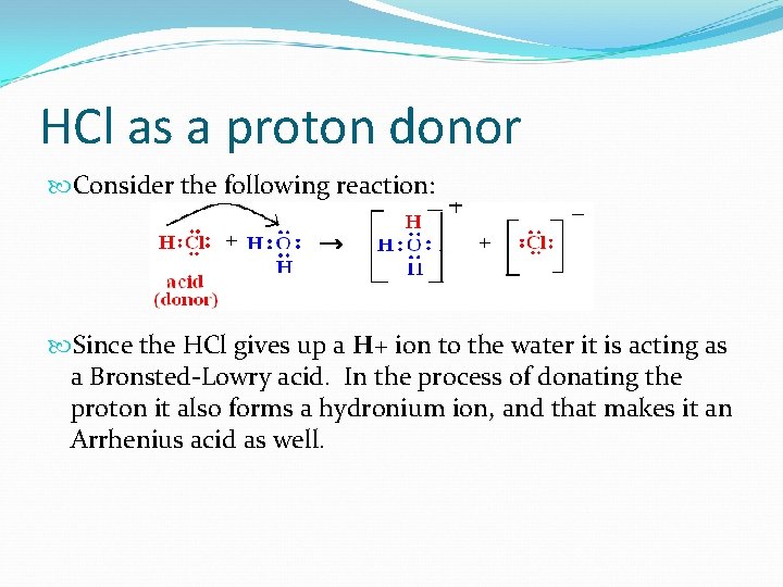HCl as a proton donor Consider the following reaction: Since the HCl gives up