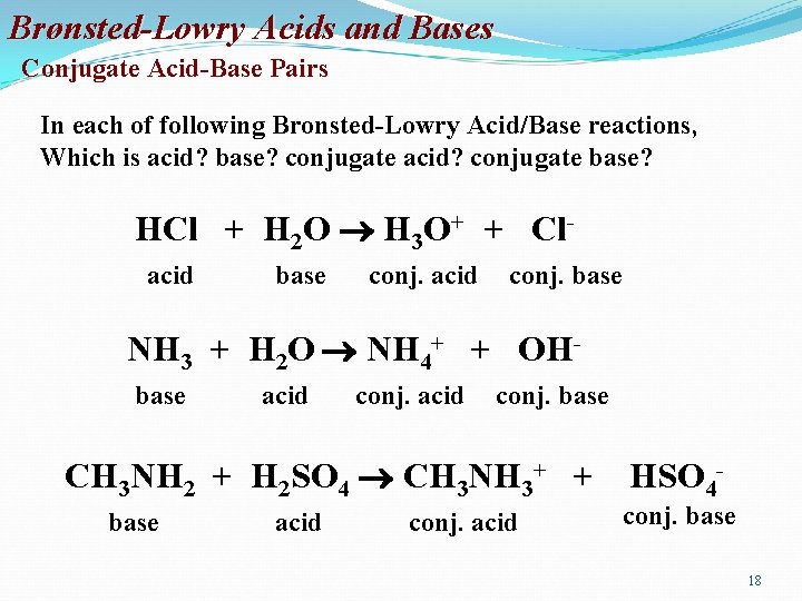 Brønsted-Lowry Acids and Bases Conjugate Acid-Base Pairs In each of following Bronsted-Lowry Acid/Base reactions,