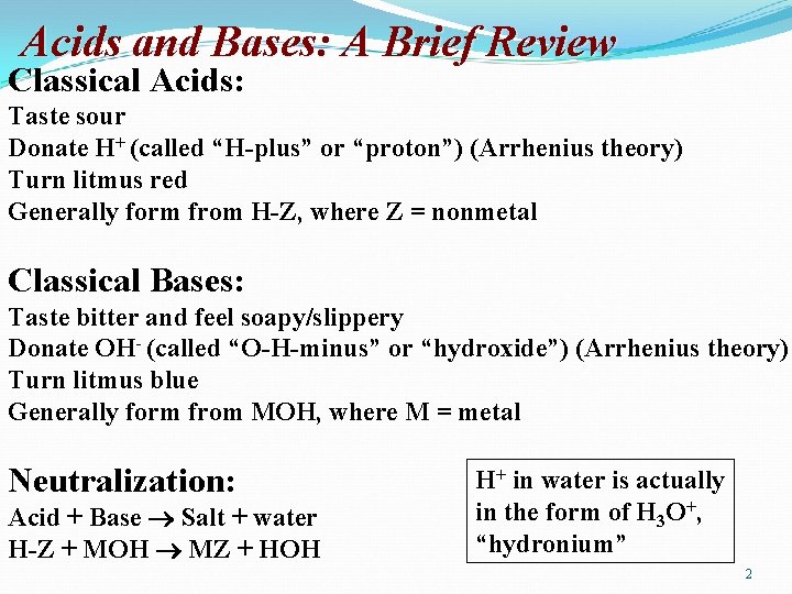 Acids and Bases: A Brief Review Classical Acids: Taste sour Donate H+ (called “H-plus”