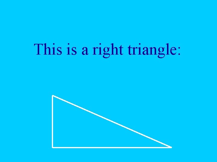 This is a right triangle: 
