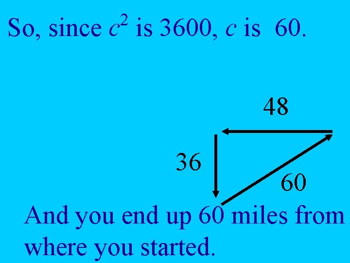 2 So, since c is 3600, c is 60. 48 36 60 And you