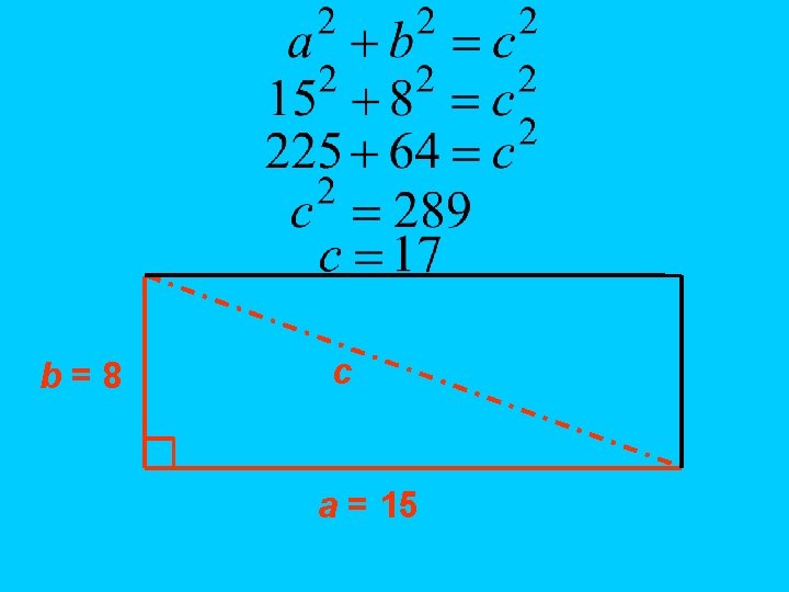 b=8 c a = 15 