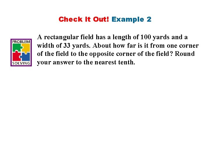 Check It Out! Example 2 A rectangular field has a length of 100 yards