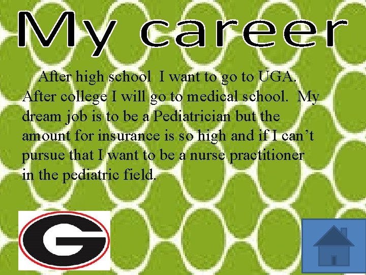 After high school I want to go to UGA. After college I will go