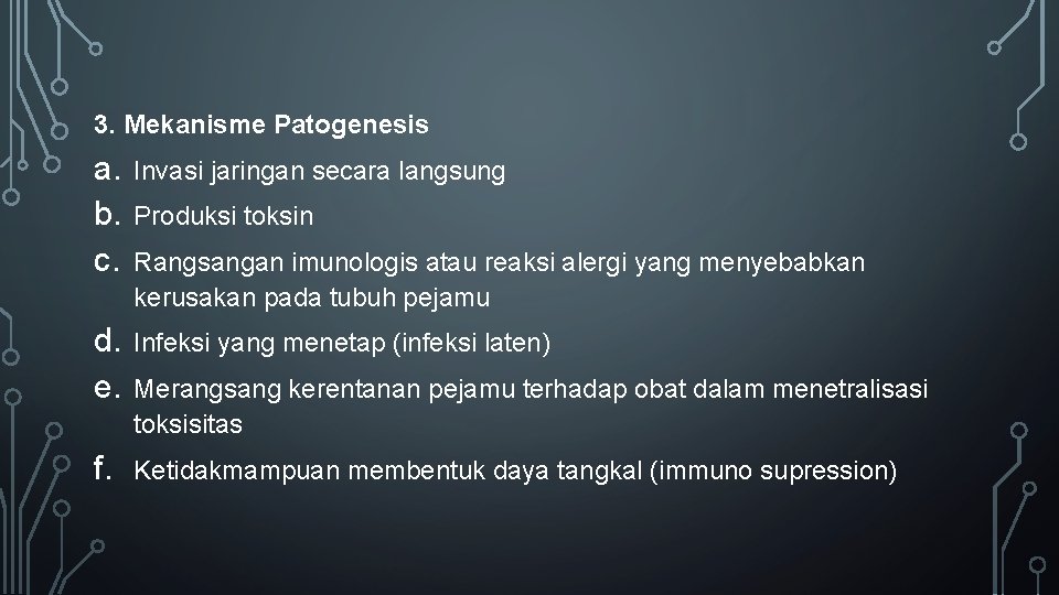 3. Mekanisme Patogenesis a. b. c. Invasi jaringan secara langsung d. e. Infeksi yang