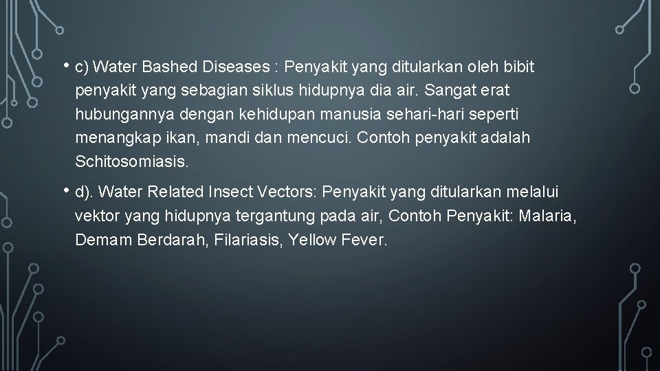  • c) Water Bashed Diseases : Penyakit yang ditularkan oleh bibit penyakit yang